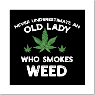 Never Underestimate An Old Lady Who Smokes Weed Posters and Art